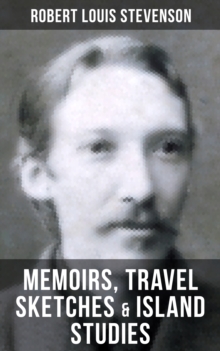 Image for Robert Louis Stevenson: Memoirs, Travel Sketches & Island Studies