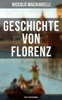 Image for Geschichte von Florenz (Mit Illustrationen)