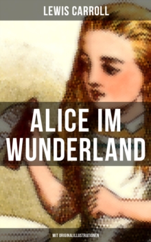 Image for Alice im Wunderland (Mit Originalillustrationen): Der beliebte Kinderklassiker: Alices Abenteuer im Wunderland
