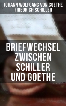 Image for Briefwechsel zwischen Schiller und Goethe: Korrespondenz in den Jahren 1794 bis 1805