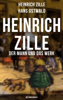 Image for Heinrich Zille: Der Mann und das Werk (Mit Abbildungen)