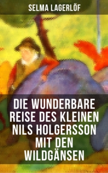 Image for Die Wunderbare Reise Des Kleinen Nils Holgersson Mit Den Wildgansen
