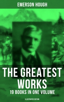 Image for Greatest Works of Emerson Hough - 19 Books in One Volume (Illustrated Edition)