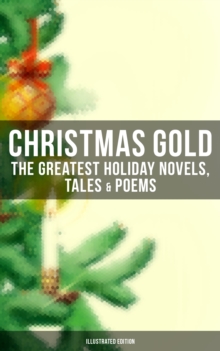 Image for Christmas Gold: The Greatest Holiday Novels, Tales & Poems (Illustrated Edition)