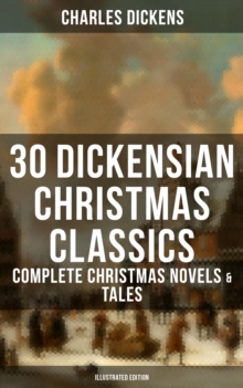 Image for 30 Dickensian Christmas Classics: Complete Christmas Novels & Tales (Illustrated Edition)