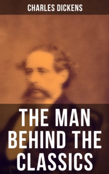 Image for Charles Dickens - The Man Behind the Classics