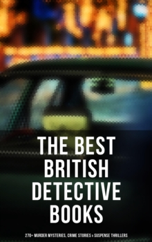 Image for THE BRITISH DETECTIVES COLLECTION - 270+ Murder Mysteries, Crime Stories & Suspense Thrillers (Illustrated)