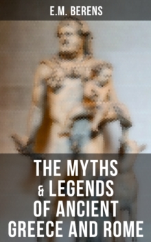 Image for Myths & Legends of Ancient Greece and Rome