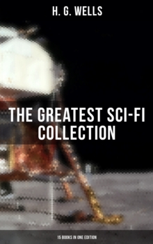 Image for H. G. WELLS: The Greatest Sci-Fi Collection - 15 Books in One Edition