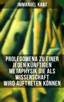 Image for Prolegomena Zu Einer Jeden Kunftigen Metaphysik Die Als Wissenschaft Wird Auftreten Konnen