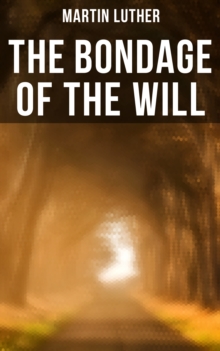Image for THE BONDAGE OF THE WILL