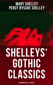 Image for Shelleys' Gothic Classics: Frankenstein & St. Irvyne