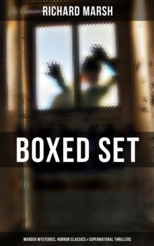 Image for Richard Marsh Boxed Set: Murder Mysteries, Horror Classics & Supernatural Thrillers