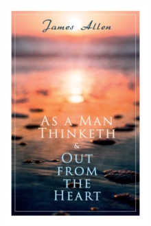 Image for As a Man Thinketh & Out from the Heart