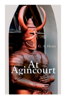 Image for At Agincourt : Historical Novel - The Battle of Agincourt: A Tale of the White Hoods of Paris
