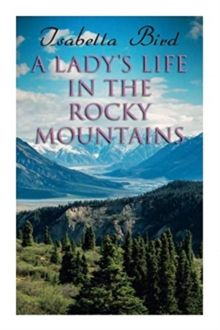 A Lady’s Life in the Rocky Mountains