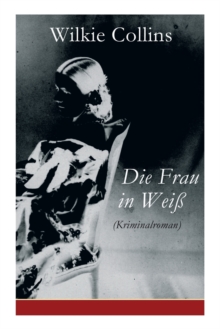 Image for Die Frau in Weiss (Kriminalroman) : The Woman in White