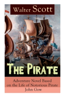 Image for The Pirate : Adventure Novel Based on the Life of Notorious Pirate John Gow: Historical Novel Based on Extraordinary True Story