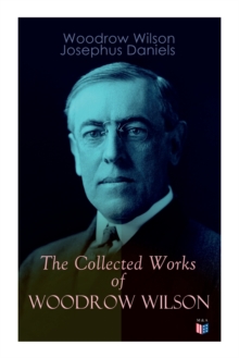 Image for The Collected Works of Woodrow Wilson