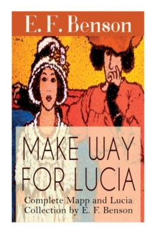 Image for Make Way For Lucia - Complete Mapp and Lucia Collection by E. F. Benson : 6 Novels & 2 Short Stories