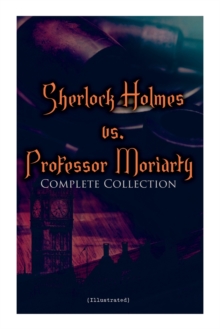 Image for Sherlock Holmes vs. Professor Moriarty - Complete Collection (Illustrated)