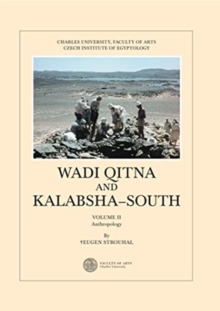 Image for Wadi Qitna and Kalabsha-South Late Roman: Early Byzantine Tumuli Cemeteries in Egyptian Nubia, Vol. II. Anthropology