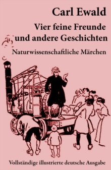 Image for Vier feine Freunde und andere Geschichten (Naturwissenschaftliche Marchen - Vollstandige illustrierte deutsche Ausgabe)