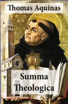 Image for Summa Theologica (All Complete & Unabridged 3 Parts + Supplement & Appendix + interactive links and annotations)