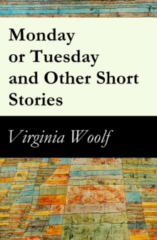 Image for Monday or Tuesday and Other Short Stories (The Original Unabridged 1921 Edition of 8 Short Fiction Stories)