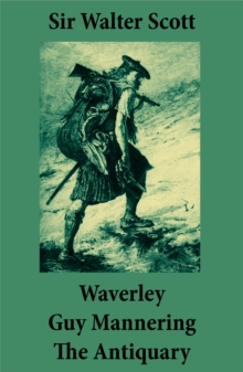 Image for Waverley + Guy Mannering + The Antiquary (3 Unabridged and fully Illustrated Classics with Introductory Essay and Notes by Andrew Lang)