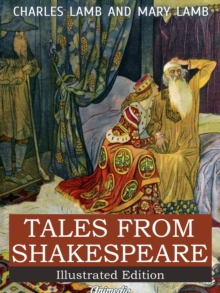 Image for Tales from Shakespeare - A Midsummer Night's Dream, The Winter's Tale, King Lear, Macbeth, Romeo and Juliet, Hamlet, Prince of Denmark, Othello