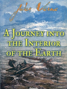 Image for Journey into the Interior of the Earth (illustrated): A Journey to the Center of the Earth