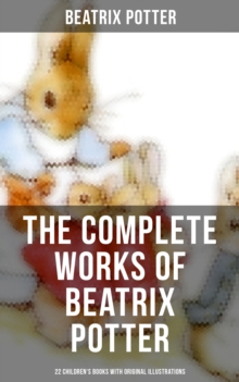 Image for Complete Works of Beatrix Potter: 22 Children's Books With Original Illustrations