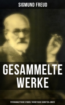 Image for Samtliche Werke: Psychoanalytische Studien, Theoretische Schriften & Briefe (110+ Titel in einem Band)