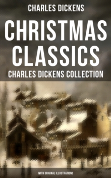 Image for Christmas Classics: Charles Dickens Collection (With Original Illustrations)