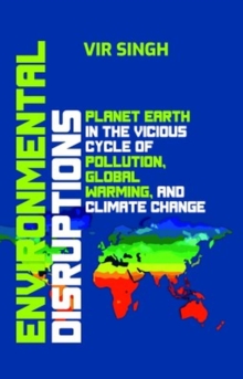 Image for Environmental Disruptions: Planet Earth in the Vicious Cycle of Pollution, Global Warming, and Climate Change