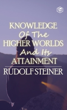 Image for Knowledge of the Higher Worlds and Its Attainment