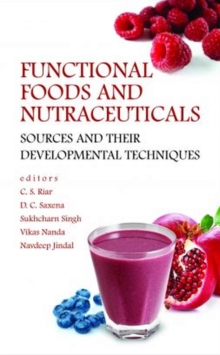 Image for Functional Foods and Nutraceuticals: Sources and Their Developmental Techniques