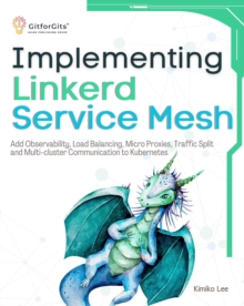 Image for Implementing Linkerd Service Mesh: Add Observability, Load Balancing, Micro Proxies, Traffic Split and Multi-Cluster Communication to Kubernetes