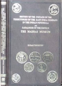 Image for History of the Coinage of the Territories of the East India Company in the Indian Peninsula, and Catalogue of Coins in the Madras Museum