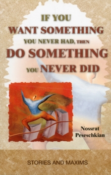 Image for If You Want Something You Never Had, Then Do Something You Never Did : Stories & Maxims