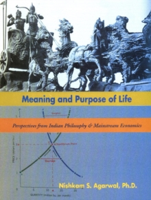 Image for Meaning & Purpose of Life : Perspectives from Indian Philosophy & Mainstream Economics