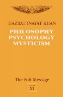 Image for The Sufi Message: Philosophy, Psychology and Mysticism v. 11