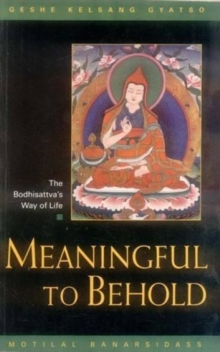 Image for Meaningful to Behold: the Bodhisattva's Way of Life