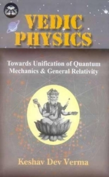 Image for Vedic Physics : Towards Unification of Quantum Mechanics and General Relativity