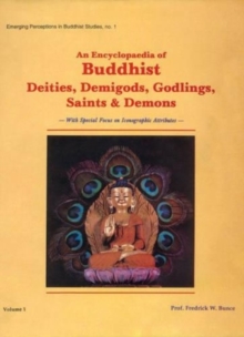 Image for An Encyclopaedia of Buddhist Deities, Demigods, Godlings, Saints and Demons
