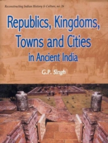 Image for Republics, Kingdoms, Towns and Cities in Ancient India