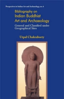 Image for Bibliography on Indian Buddhist Art and Archaeology : General and Classified Under Geographical Sites