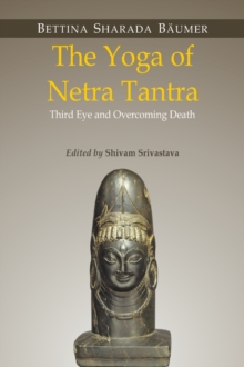 Image for The Yoga of Netra Tantra: Third Eye and Overcoming Death by Srivastava