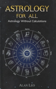 Astrology For All: Astrology Without Calculations